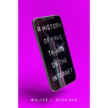 A History of Fake Things on the Internet by Walter Scheirer Hardcover