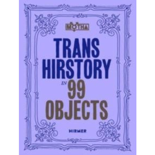 Trans Hirstory in 99 Objects Paperback Book