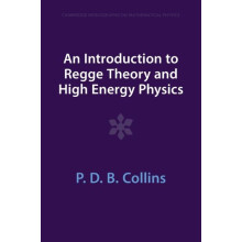 An Introduction to Regge Theory and High Energy Physics by P. D. B. Co