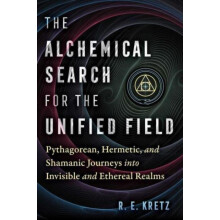 The Alchemical Search for the Unified Field by R. E. Kretz Paperback B