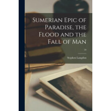 Sumerian Epic of Paradise the Flood and the Fall of Man 10 by Stephen