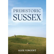 Prehistoric Sussex by Alex Vincent Paperback Book