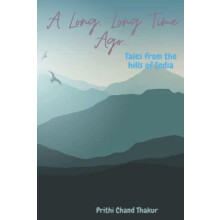 A Long Long Time Ago... by Prithi Chand Thakur Paperback Book