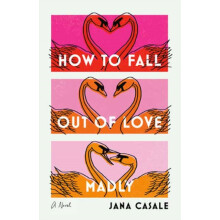 How to Fall Out of Love Madly by Jana Casale Paperback Book