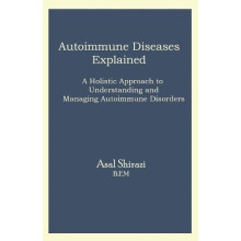 Autoimmune Diseases Explained by Asal Shirazi Paperback Book
