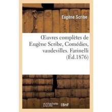 Oeuvres Completes de Eugene Scribe Comedies Vaudevilles. Farinelli by