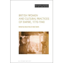 British Women and Cultural Practices of Empire 17701940 Hardcover Book