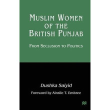 Muslim Women of the British Punjab by Dushka Saiyid Paperback Book