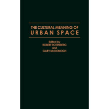 Cultural Meaning of Urban Space by Robert Rotenberg Hardcover Book