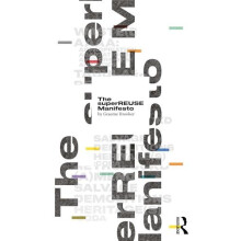 The superREUSE Manifesto by Brooker Graeme The Royal College of Art UK