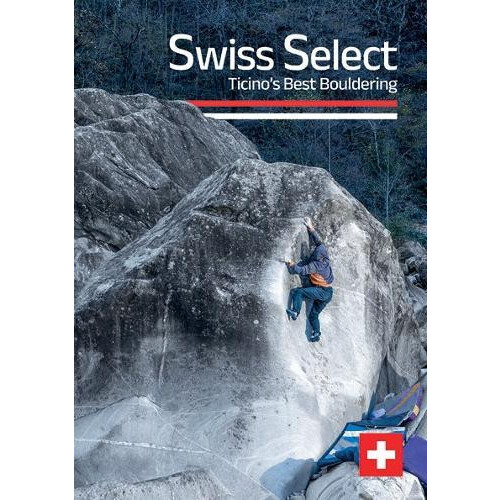 Swiss Select Ticinos Best Bouldering by Eliot Stephens Paperback Book