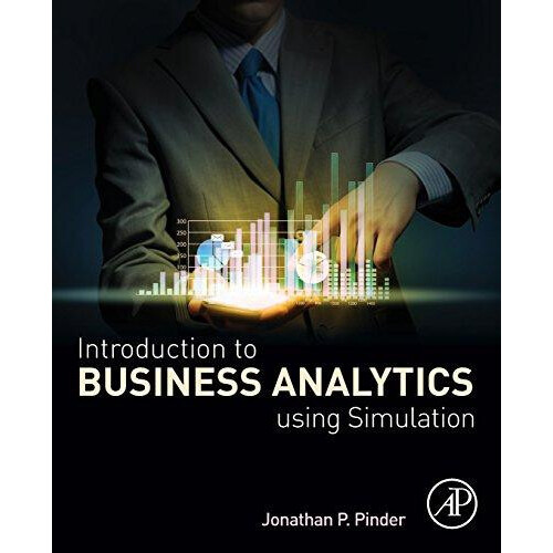 Introduction to Business Analytics Using Simulation by Pinder Jonathan