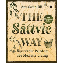The Sattvic Way by R.K. Anushruti Paperback Book