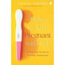 How to Get Pregnant With IVF by Gitanjali Banerjee Paperback Book
