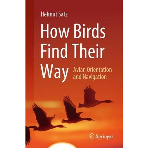 How Birds Find Their Way by Helmut Satz Paperback Book