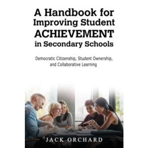 A Handbook for Improving Student Achievement in Secondary Schools by J