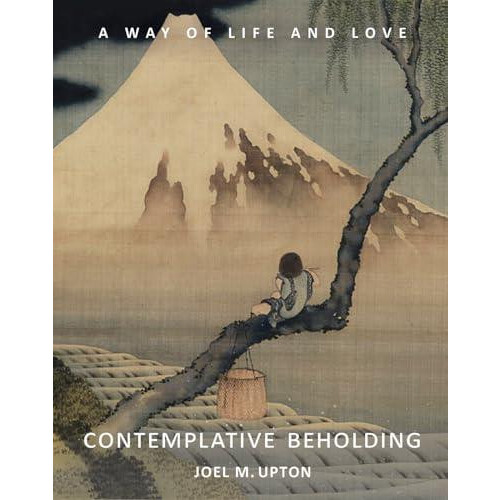 Contemplative Beholding by Joel Upton Paperback Book