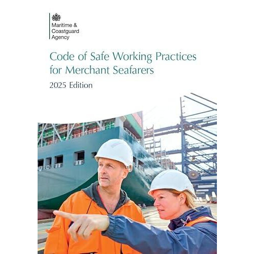 Code of Safe Working Practices for Merchant Seafarers 2025 Edition by