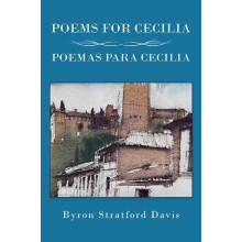 Poems For Cecilia Poemas Para Cecilia by Byron Stratford Davis Hardcov