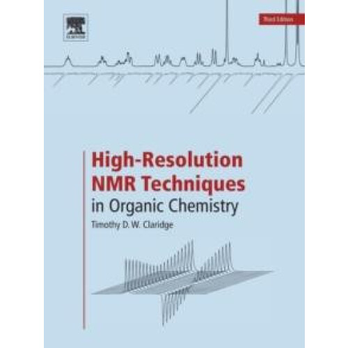 HighResolution NMR Techniques in Organic Chemistry by Claridge Timothy