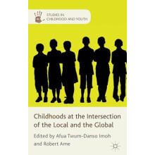 Childhoods at the Intersection of the Local and the Global Hardcover B