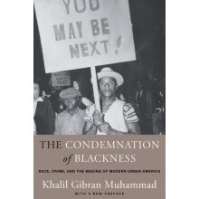 The Condemnation of Blackness by Khalil Gibran Muhammad Paperback Book