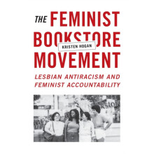 The Feminist Bookstore Movement by Kristen Hogan Paperback Book
