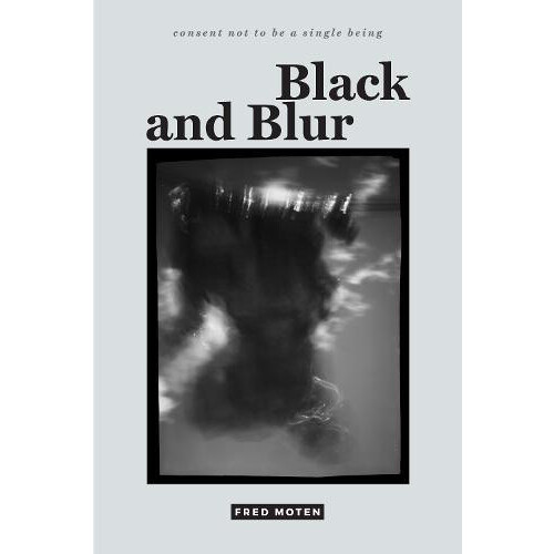 Black and Blur by Fred Moten Paperback Book