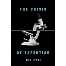 The Crisis of Expertise by Eyal Gil Professor of Sociology Columbia Un