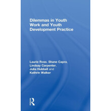 Dilemmas in Youth Work and Youth Development Practice by Laurie Ross H