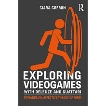 Exploring Videogames with Deleuze and Guattari by Ciara Cremin Paperba