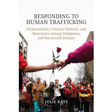 Responding to Human Trafficking by Julie Kaye Paperback Book