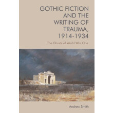 Gothic Fiction and the Writing of Trauma 19141934 by Smith Andrew Read