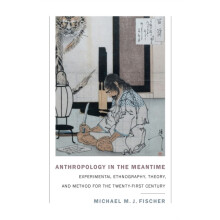 Anthropology in the Meantime by Michael M. J. Fischer Paperback Book