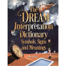 The Dream Interpretation Dictionary Symbols Signs And Meanings by J. M