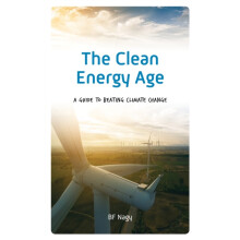 The Clean Energy Age by BF Nagy Hardcover Book