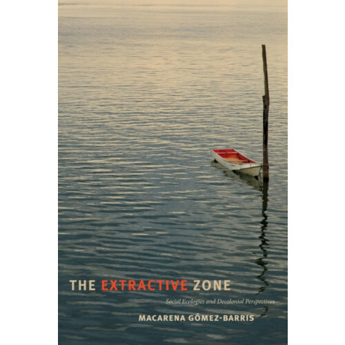 The Extractive Zone by Macarena GomezBarris Paperback Book