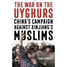The War on the Uyghurs by Sean R. Roberts Hardcover Book