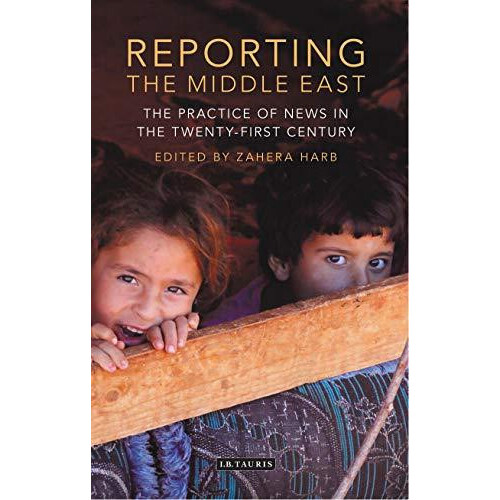 Reporting the Middle East Hardcover Book