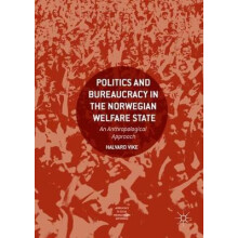 Politics and Bureaucracy in the Norwegian Welfare State by Halvard Vik