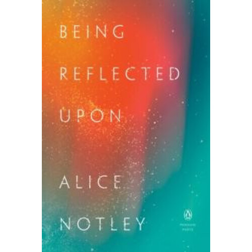Being Reflected Upon by Alice Notley Paperback Book