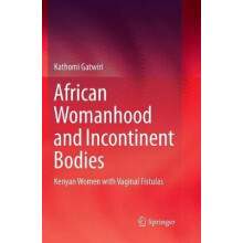African Womanhood and Incontinent Bodies by Kathomi Gatwiri Paperback