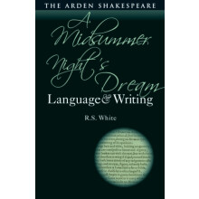 A Midsummer Nights Dream Language and Writing by White R.S. University
