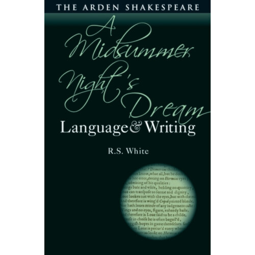 A Midsummer Nights Dream Language and Writing by White R.S. University