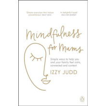 Mindfulness for Mums by Izzy Judd Paperback Book