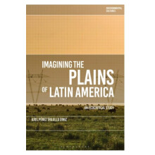 Imagining the Plains of Latin America by Diniz Dr Axel Perez Trujillo