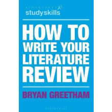 How to Write Your Literature Review by Greetham Bryan University of Du