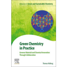 Green Chemistry in Practice by McKeag Thomas Senior Advisor and former