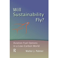 Will Sustainability Fly by Walter J. Palmer Paperback Book
