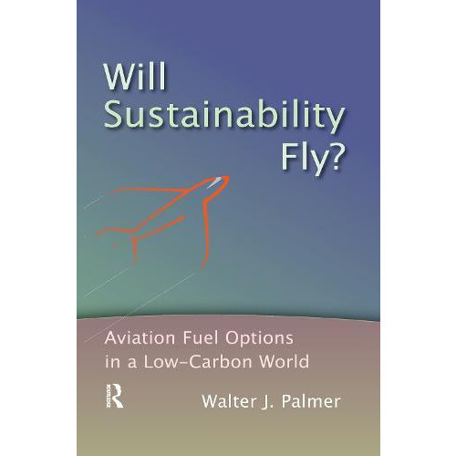 Will Sustainability Fly by Walter J. Palmer Paperback Book
